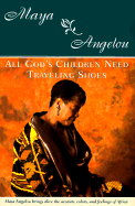 All God's Children Need Traveling Shoes - Angelou, Maya, Dr.