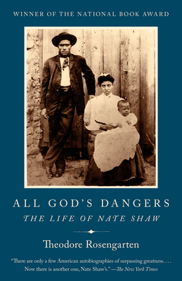 All God's Dangers: The Life of Nate Shaw - Rosengarten, Theodore