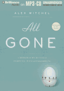 All Gone: A Memoir of My Mother's Dementia. with Refreshments