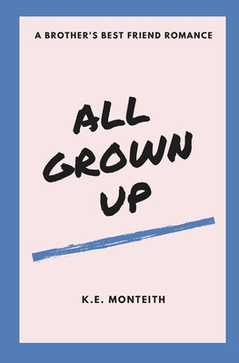 All Grown Up - Monteith, K E