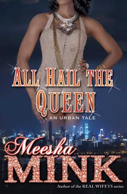 All Hail the Queen: An Urban Tale - Mink, Meesha