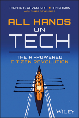 All Hands on Tech: The AI-Powered Citizen Revolution - Davenport, Thomas H, and Barkin, Ian, and Davenport, Chase