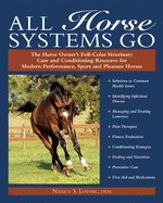 All Horse Systems Go: The Horse Owner's Full-Color Veterinary Care and Conditioning Resource for Modern Performance, Sport, and Pleasure Horses