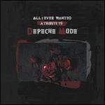 All I Ever Wanted: Tribute to Depeche Mode