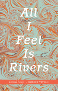 All I Feel Is Rivers: Dervish Essays