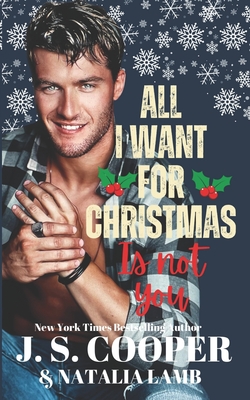 All I Want For Christmas Is Not You - Lamb, Natalia, and Cooper, J S