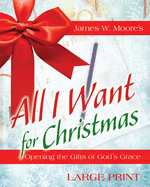 All I Want for Christmas: Opening the Gifts of God's Grace