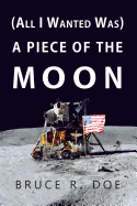 (All I Wanted Was) a Piece of the Moon