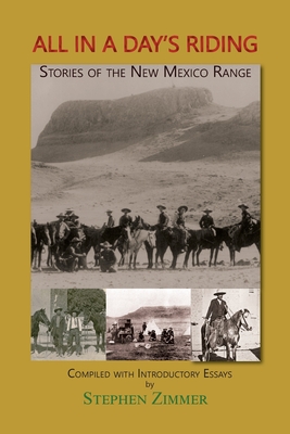 All in a Day's Riding: Stories of the New Mexico Range - Zimmer, Stephen
