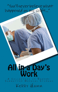 All in a Day's Work: A Collection of Reader-Submitted Medical Stories