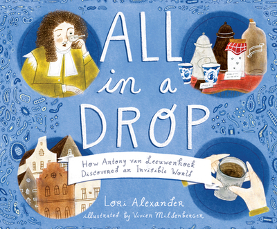 All in a Drop: How Antony Van Leeuwenhoek Discovered an Invisible World - Alexander, Lori, and Collins, Kevin T (Read by)