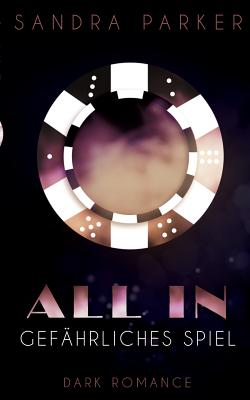 All In: Gef?hrliches Spiel - Parker, Sandra