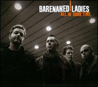 All in Good Time - Barenaked Ladies