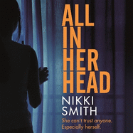 All in Her Head: A page-turning thriller perfect for fans of Harriet Tyce