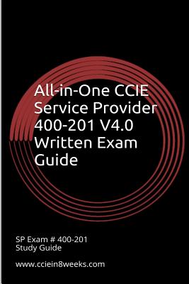 All-In-One CCIE Service Provider 400-201 V4.0 Written Exam Guide - Adam, Paul, PhD