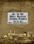 All in One Model Railroad Journal/Planner: For the Avid Model Railroad Enthusiast, B&w Interior, Old Golden Train Model