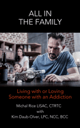 All in the Family: Living with or Loving Someone with an Addiction