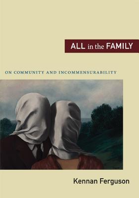 All in the Family: On Community and Incommensurability - Ferguson, Kennan