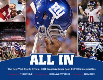 All In: The New York Giants Official 2011 Season & Super Bowl XLVI Commemorative - Coughlin, Tom (Foreword by), and Mara, John (Introduction by), and Tisch, Steve (Introduction by)