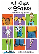 All Kinds of Bodies: a Lift-the-Flap Book