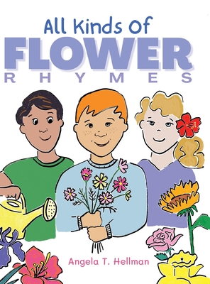 All Kinds of Flower Rhymes - Hellman, Angela T