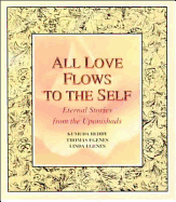All Love Flows to the Self: Eternal Stories from the Upanishads