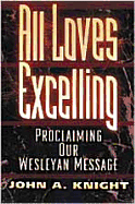 All Loves Excelling: Proclaiming Our Wesleyan Message