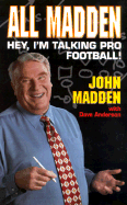 All Madden: Hey, I'm Talking Pro Football - Madden, John, and Anderson, Dave