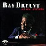 All Mine...And Yours - Ray Bryant