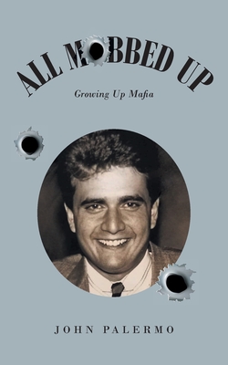 All Mobbed Up: Growing Up Mafia - Palermo, John
