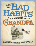 All My Bad Habits I Learned from Grandpa