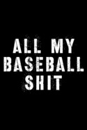 All My Baseball Shit: For Players - Team Sport - Baseball Coach Gifts