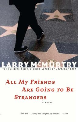 All My Friends Are Going to Be Strangers - McMurtry, Larry