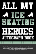 All My Ice Skating Heroes Autograph Book