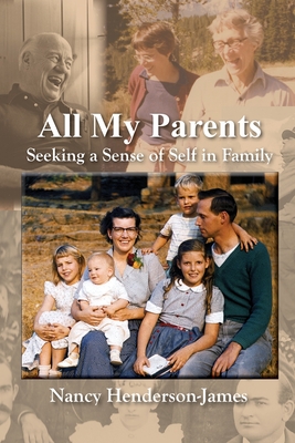 All My Parents: Seeking a Sense of Self in Family - Henderson-James, Nancy