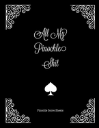 All My Pinochle Shit, Pinochle Score Sheets: Keep Track Of Games Scoring Card Game Notebook