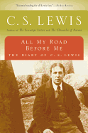 All My Road Before Me: The Diary of C. S. Lewis