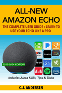 All-New Amazon Echo - The Complete User Guide: Learn to Use Your Echo Like a Pro