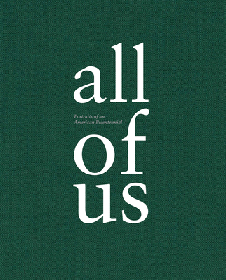 All of Us: Portraits of an American Bicentennial - Beaven, Richard (Photographer), and Pollack, Kira (Foreword by), and Lewis, Tom (Contributions by)