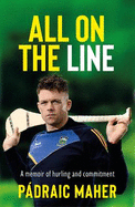 All on the Line: A memoir of hurling and commitment