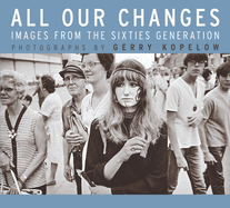 All Our Changes: Images from the Sixties Generation