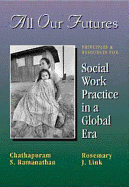 All Our Futures: Principles and Resources for Social Work Practice in a Global Era - Ramanathan, Chathapuram S, and Link, Rosemary June