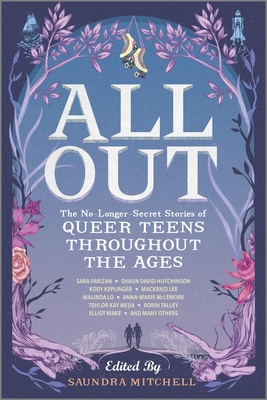 All Out: The No-Longer-Secret Stories of Queer Teens Throughout the Ages - Mitchell, Saundra, and Lo, Malinda, and Talley, Robin