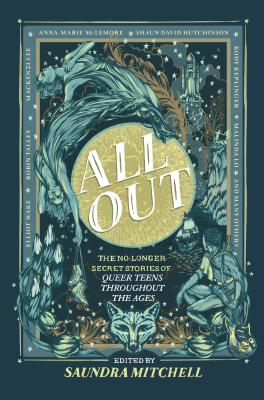 All Out: The No-Longer-Secret Stories of Queer Teens Throughout the Ages - Mitchell, Saundra, and Lo, Malinda, and Talley, Robin