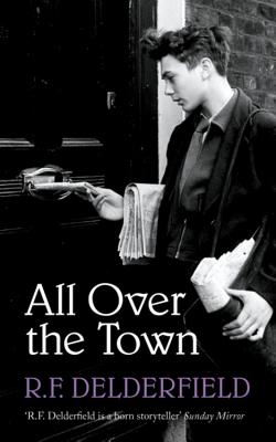 All Over the Town - Delderfield, R. F.