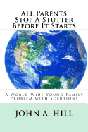 All Parents Stop a Stutter Before It Starts: A World Wide Young Family Problem with Solutions