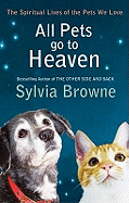 All Pets Go To Heaven: The spiritual lives of the animals we love