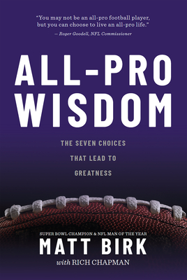 All Pro Wisdom: The Seven Choices That Lead to Greatness - Birk, Matt