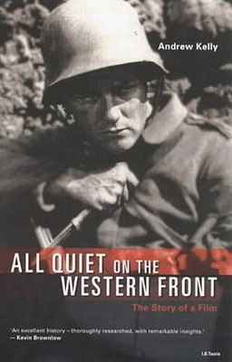 All Quiet on the Western Front: The Story of a Film - Kelly, Andrew, Professor