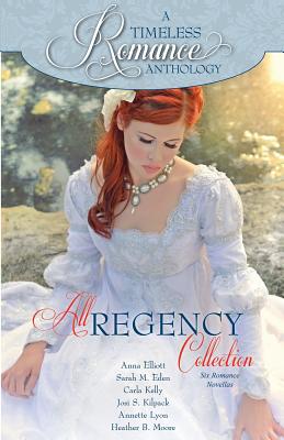 All Regency Collection - Eden, Sarah M, and Kelly, Carla, and Kilpack, Josi S